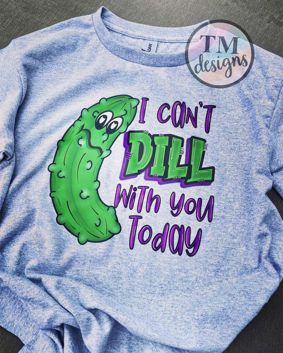 I Can't Dill Shirt