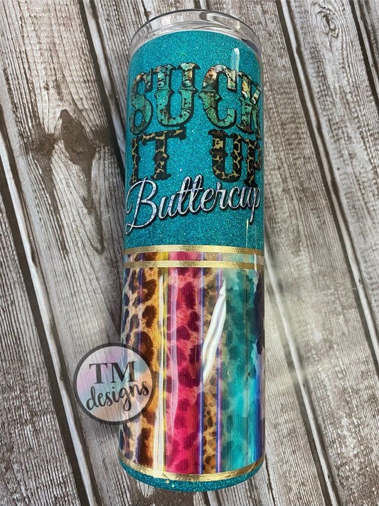 Suck it Up Buttercup Tumbler